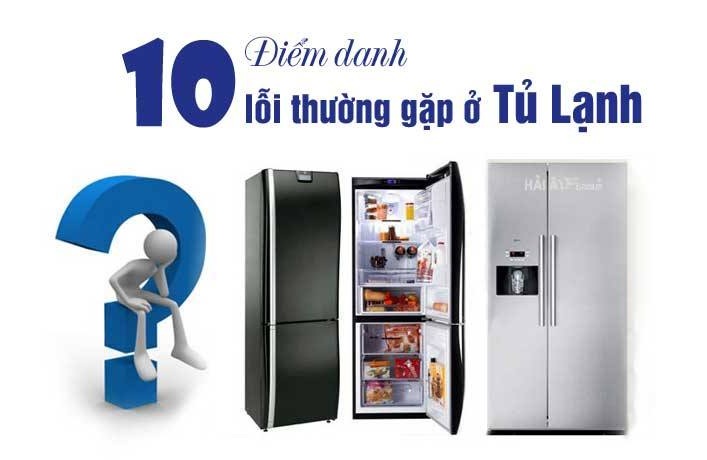 tổng hợp lỗi tủ lạnh thường gặp