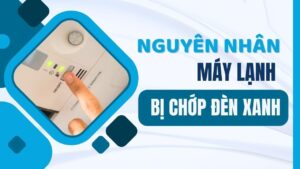 nguyên nhân máy lạnh chớp đèn liên tục