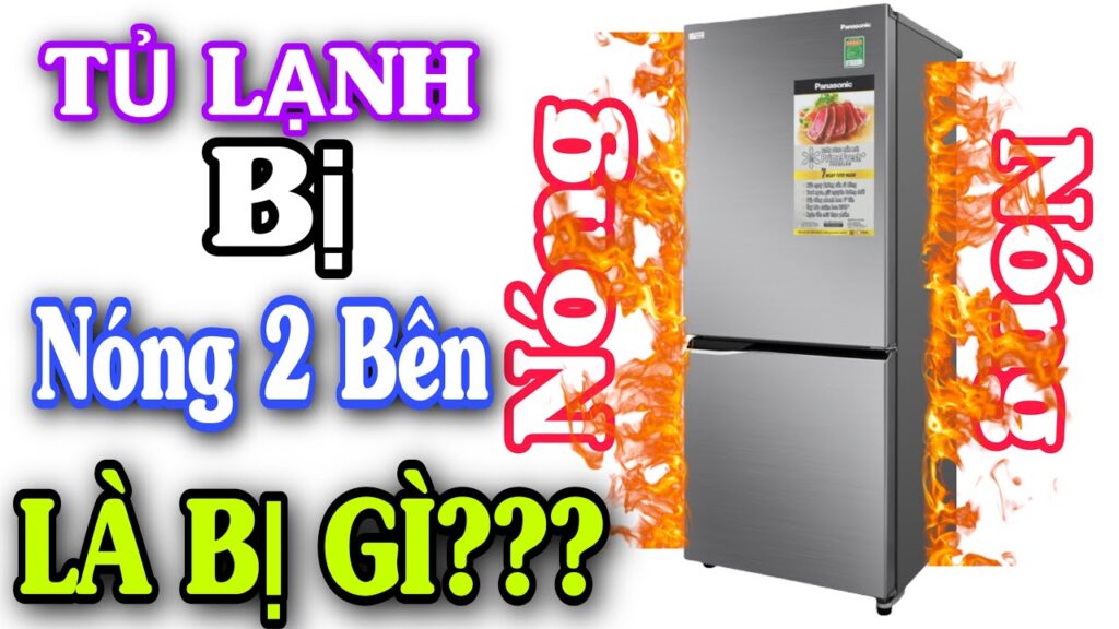 tủ lạnh bị nóng hai bên hông là gì