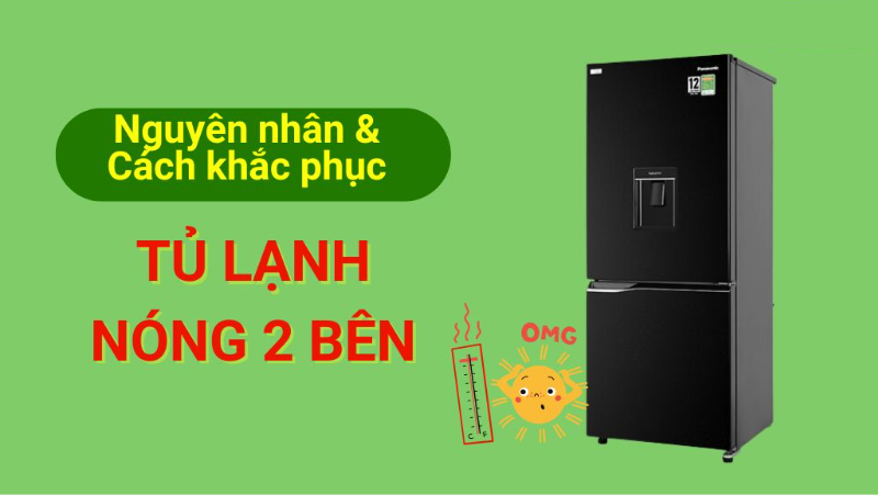 tủ lạnh bị nóng hai bên hông có nguy hiểm không