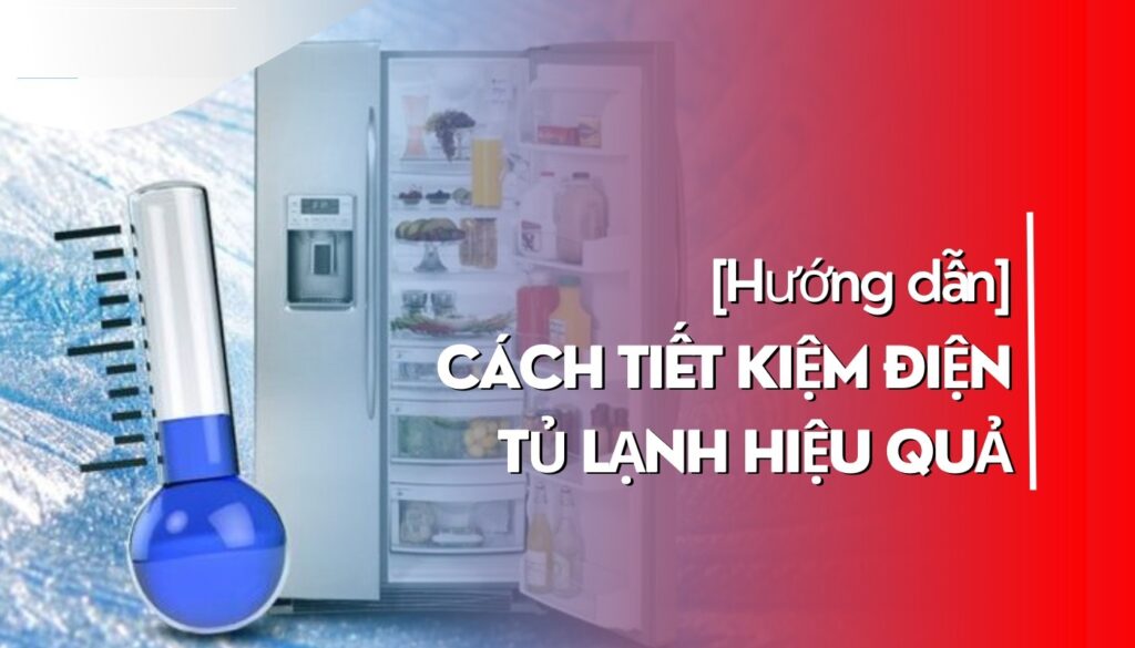 cách dùng tủ lạnh tiết kiệm điện