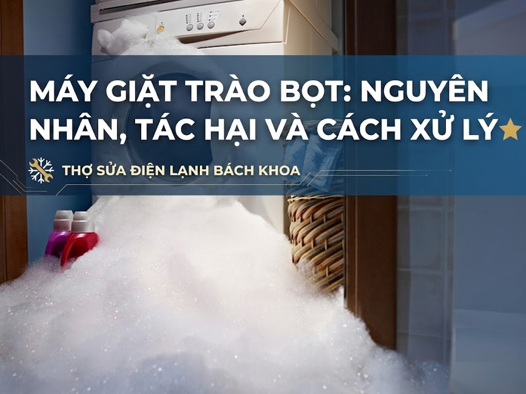 phân tích nguyên nhân và cách xử lý hiện tượng máy giặt trào bọt