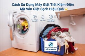 sử dụng máy giặt tiết kiệm điện phụ thuộc yếu tố nào?