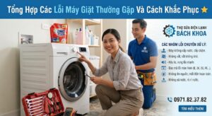 tổng hợp các lỗi máy giặt thường gặp, nguyên nhân và cách xử lý.