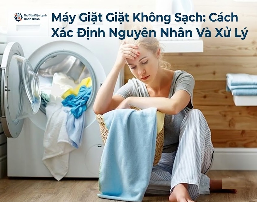 hướng dẫn xử lý sự cố máy giặt giặt không sạch hiệu quả