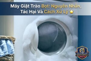 hiện tượng máy giặt trào bọt là gì?