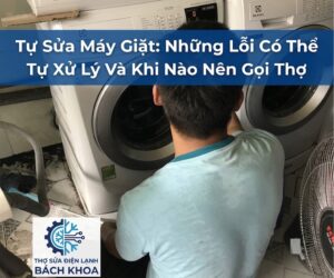 có nên tự sửa máy giặt tại nhà không? lưu ý cần biết