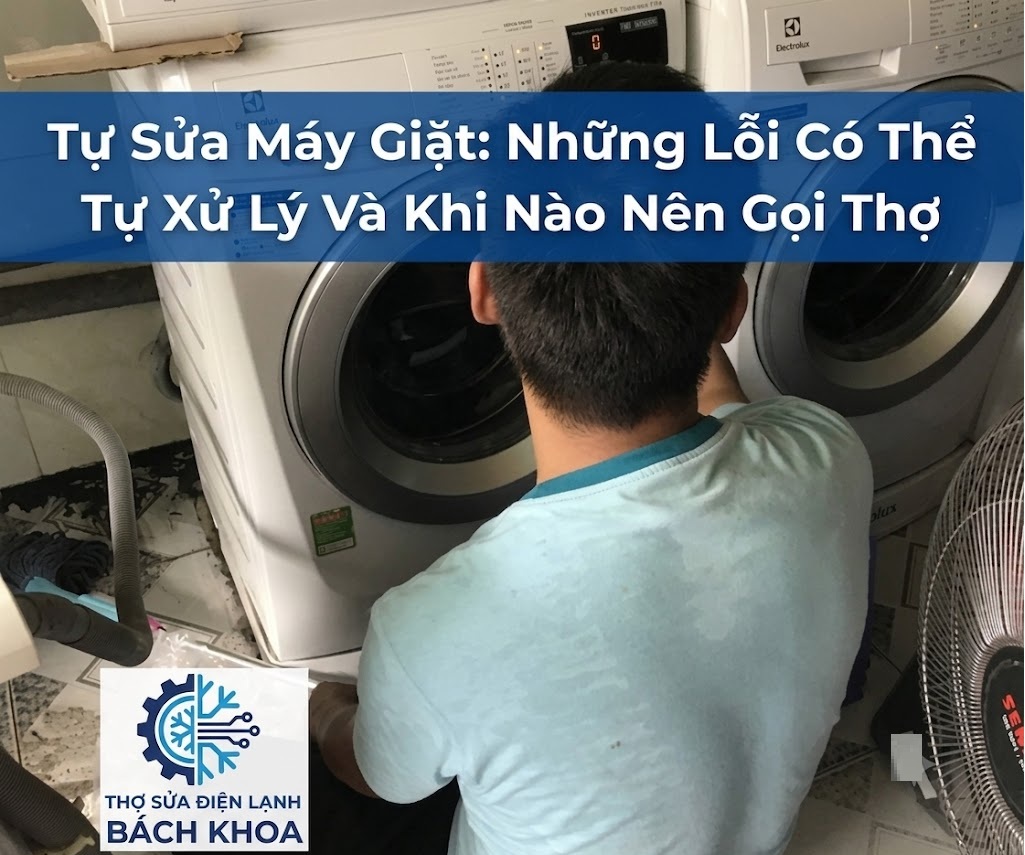 có nên tự sửa máy giặt tại nhà không? lưu ý cần biết