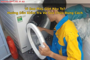 dấu hiệu nhận biết máy giặt kêu to bất thường