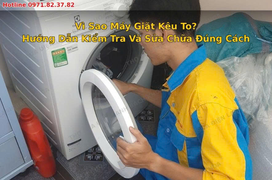 dấu hiệu nhận biết máy giặt kêu to bất thường