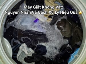 cách xử lý sự cố máy giặt không vắt hiệu quả