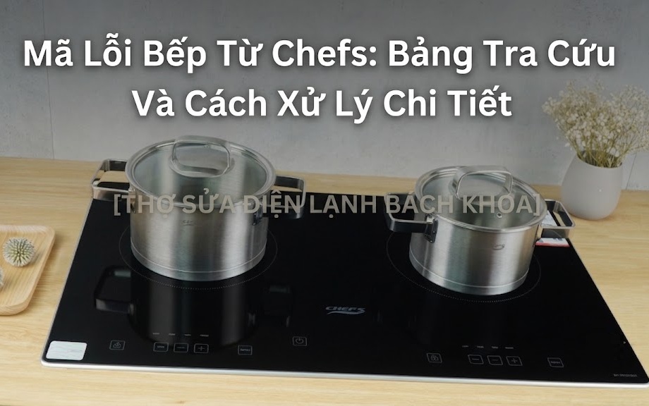tổng hợp mã lỗi bếp từ chefs