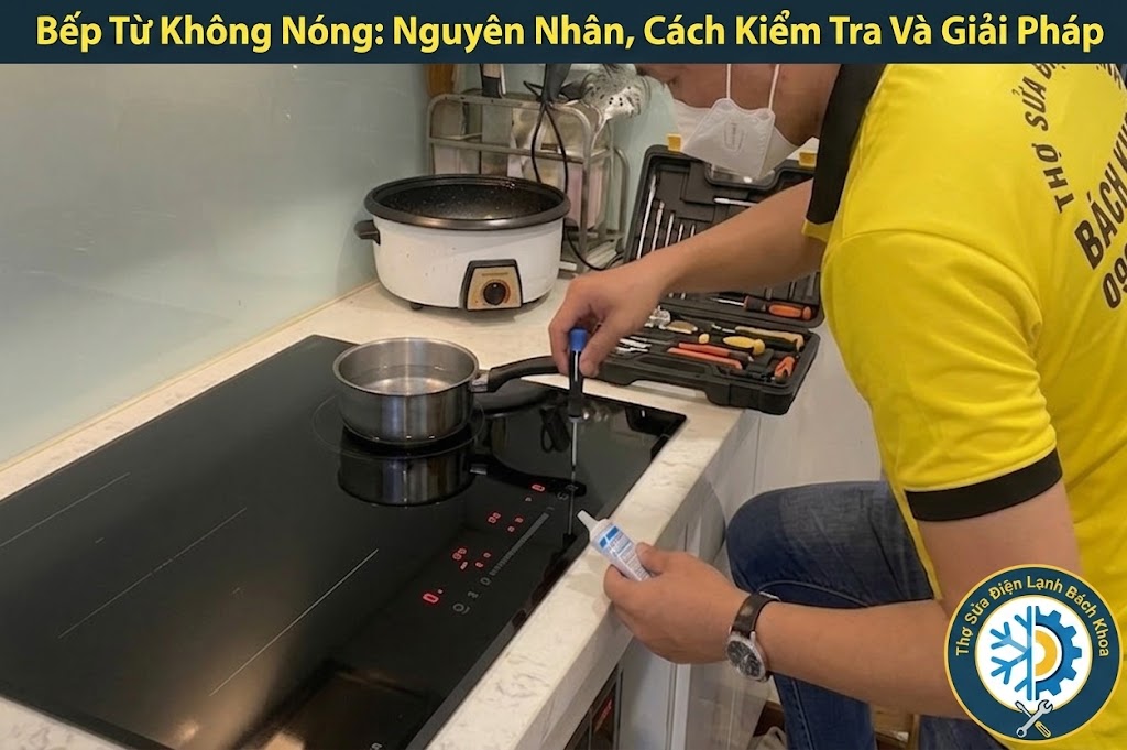 nguyên nhân bếp từ không nóng