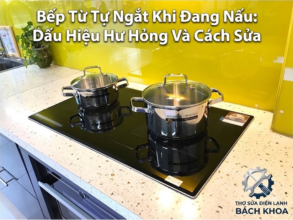 tại sao bếp từ tự ngắt khi đang nấu?