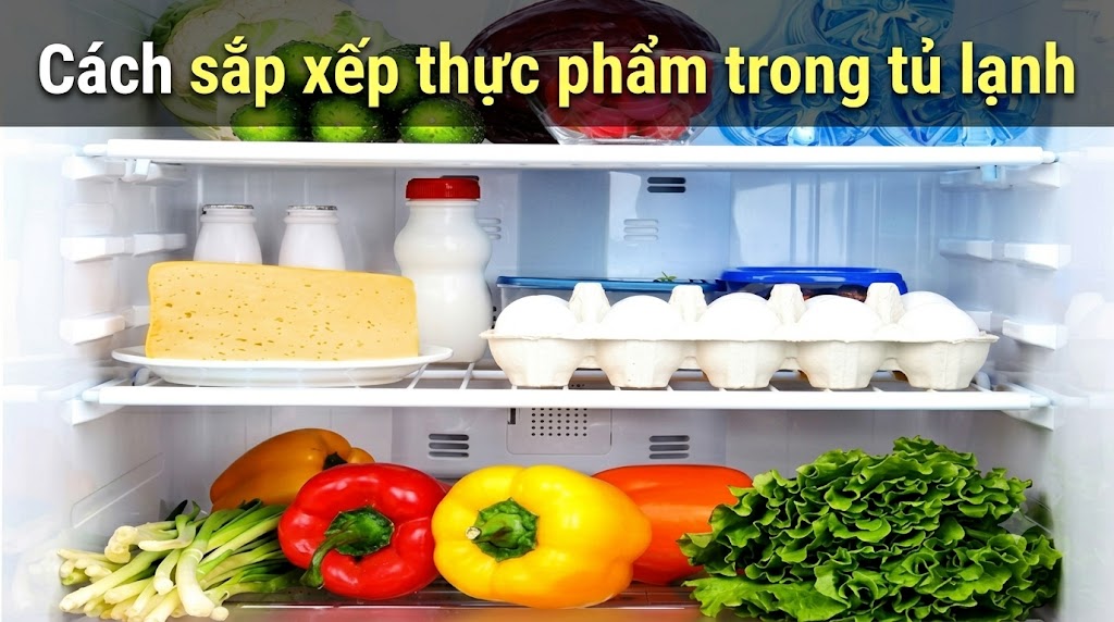 Nhiệt độ chuẩn tủ lạnh và cách sắp xếp thực phẩm hợp lý
